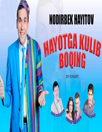 КОНЦЕРТЫ - NODIRBEK HAYITOV (NODIR LO'LI) - HAYOTGA KULIB BOQING (KONSERT DASTURI 2017)