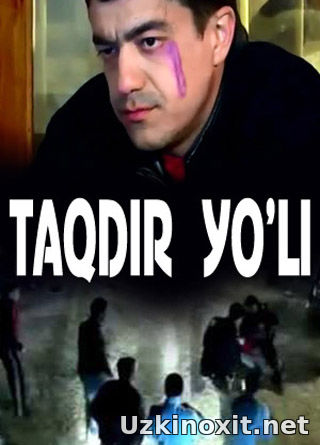"TAQDIR YO'LI" (O'ZBEK KINO / 2009) смотреть онлайн